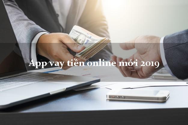 App vay tiền online mới 2019