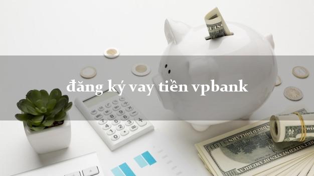 đăng ký vay tiền vpbank