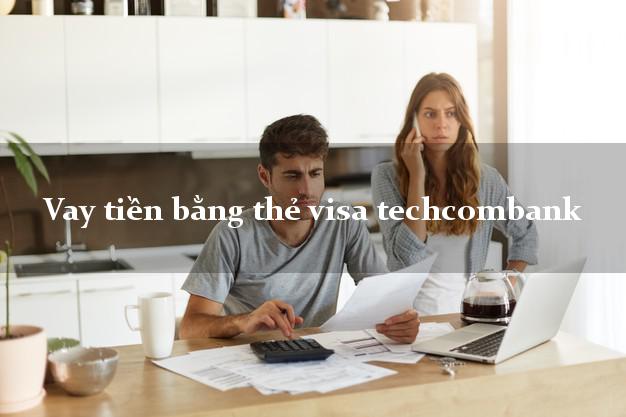 Vay tiền bằng thẻ visa techcombank