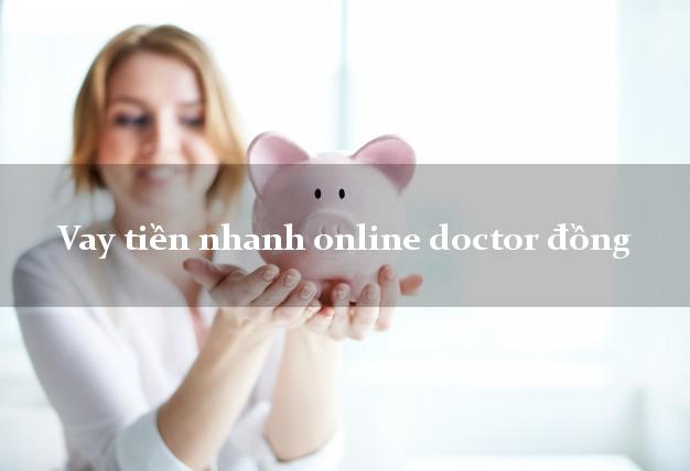 Vay tiền nhanh online doctor đồng