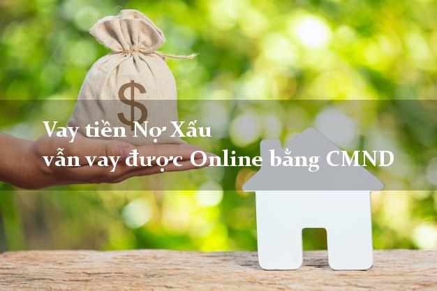Vay tiền Nợ Xấu vẫn vay được Online bằng CMND