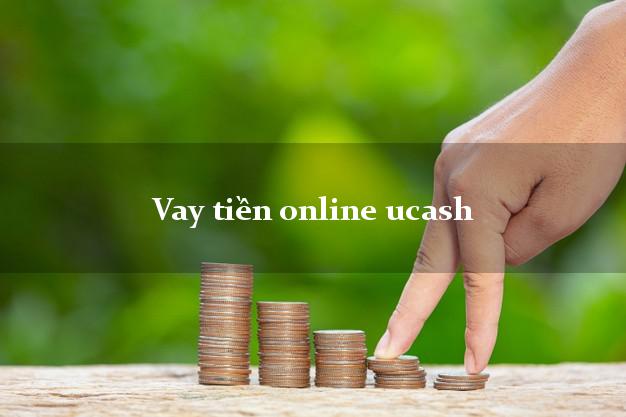 Vay tiền online ucash