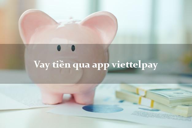 Vay tiền qua app viettelpay
