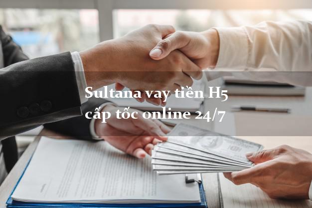 Sultana vay tiền H5 cấp tốc online 24/7