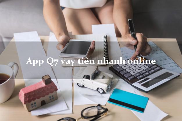 App Q7 vay tiền nhanh online cấp tốc 24 giờ